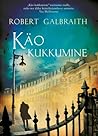 Cover of Käo kukkumine by Robert Galbraith, J.K. Rowling
